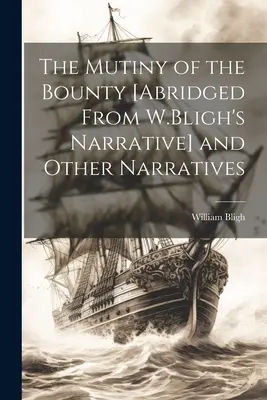 Die Meuterei auf der Bounty [Gekürzt aus W. Blighs Erzählung] und andere Erzählungen - The Mutiny of the Bounty [Abridged From W.Bligh's Narrative] and Other Narratives