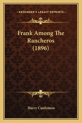 Frank unter den Rancheros (1896) - Frank Among The Rancheros (1896)