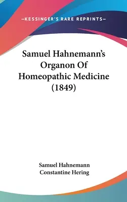 Samuel Hahnemanns Organon der homöopathischen Medizin (1849) - Samuel Hahnemann's Organon Of Homeopathic Medicine (1849)