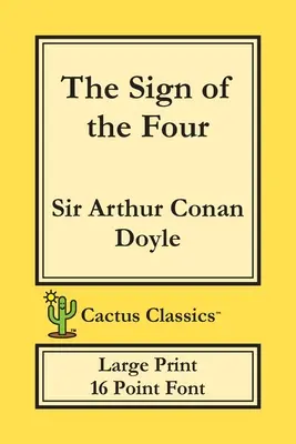 Das Zeichen der Vier (Cactus Classics Large Print): 16 Punkt Schrift; Großer Text; Große Schrift - The Sign of the Four (Cactus Classics Large Print): 16 Point Font; Large Text; Large Type