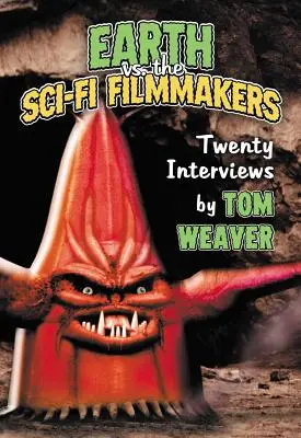 Die Erde gegen die Sci-Fi-Filmemacher: 20 Interviews - Earth vs. the Sci-Fi Filmmakers: 20 Interviews