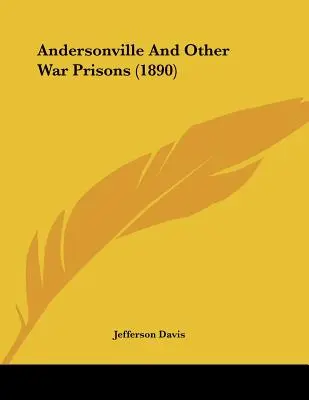 Andersonville und andere Kriegsgefängnisse (1890) - Andersonville And Other War Prisons (1890)