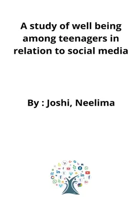 Eine Studie über das Wohlbefinden von Teenagern im Zusammenhang mit den sozialen Medien - A study of well being among teenagers in relation to social media