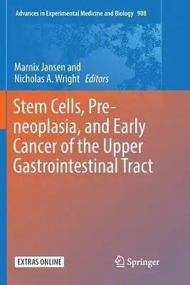 Stammzellen, Präneoplasie und früher Krebs des oberen Gastrointestinaltrakts - Stem Cells, Pre-Neoplasia, and Early Cancer of the Upper Gastrointestinal Tract