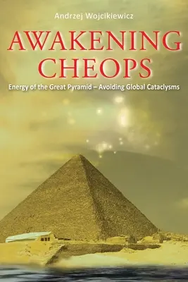 Cheops erwecken: Die Energie der großen Pyramide - Globale Katastrophen vermeiden - Awakening Cheops: Energy of the Great Pyramid - Avoiding Global Cataclysms
