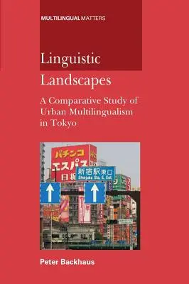 Linguistische Landschaften: Eine vergleichende Studie: Eine vergleichende Studie zur städtischen Mehrsprachigkeit in Tokio - Linguistic Landscapes: A Comparative Student: A Comparative Study of Urban Multilingualism in Tokyo