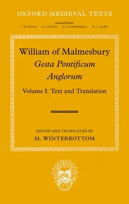 Wilhelm von Malmesbury: Gesta Pontificum Anglorum, die Geschichte der englischen Bischöfe: Band I - William of Malmesbury: Gesta Pontificum Anglorum, the History of the English Bishops: Volume I