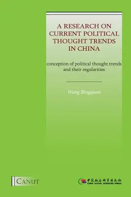 Eine Untersuchung aktueller Trends des politischen Denkens in China: Konzeption politischer Denktrends und ihrer Regelmäßigkeiten - A Research on Current Political Thought Trends in China: Conception of Political Thought Trends and Their Regularities