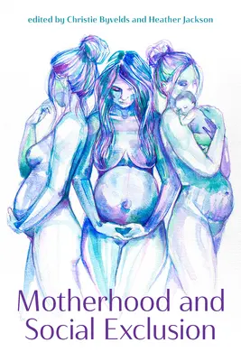 Mutterschaft und soziale Ausgrenzung - Motherhood and Social Exclusion