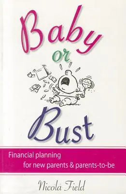 Baby or Bust: Finanzplanung für neue Eltern und werdende Eltern - Baby or Bust: Financial Planning for New Parents and Parents-To-Be