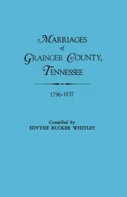Eheschließungen in Grainger County, Tennessee, 1796-1837 - Marriages of Grainger County, Tennessee, 1796-1837