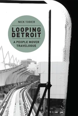 Detroit im Schlepptau: Ein People Mover Reisebericht - Looping Detroit: A People Mover Travelogue