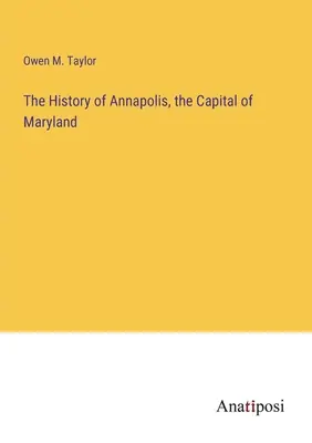 Die Geschichte von Annapolis, der Hauptstadt von Maryland - The History of Annapolis, the Capital of Maryland