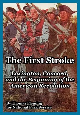 Der erste Schlaganfall: Lexington, Concord und die Anfänge der amerikanischen Revolution - The First Stroke: Lexington, Concord, and the Beginning of the American Revolution