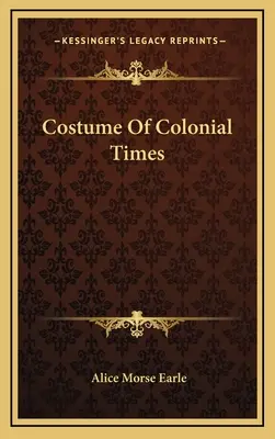 Kostüme der Kolonialzeit - Costume Of Colonial Times