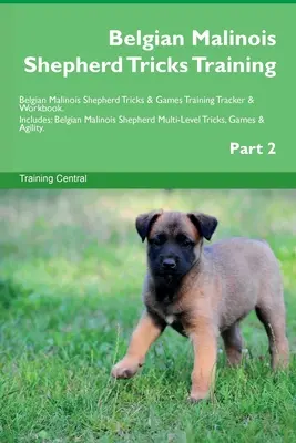 Belgian Malinois Shepherd Tricks Training Belgian Malinois Shepherd Tricks & Games Training Tracker & Workbook. Enthält: Belgischer Malinois Schäferhund Mu - Belgian Malinois Shepherd Tricks Training Belgian Malinois Shepherd Tricks & Games Training Tracker & Workbook. Includes: Belgian Malinois Shepherd Mu