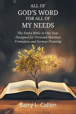 Das ganze WORT GOTTES für alle meine Bedürfnisse: Die gesamte Bibel in einem Jahr, konzipiert für die persönliche geistliche Weiterbildung und Predigtplanung: Die gesamte Bibel i - All of GOD'S WORD For All of MY NEEDS: The Entire Bible in One Year, Designed for Personal Spiritual Formation and Sermon Planning: The Entire Bible i