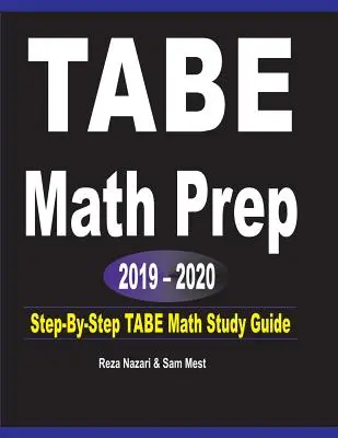 TABE Math Prep 2019 - 2020: Schritt-für-Schritt TABE Math Study Guide - TABE Math Prep 2019 - 2020: Step-By-Step TABE Math Study Guide