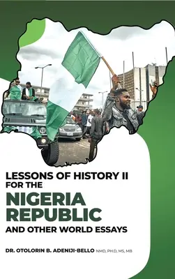 Lektionen der Geschichte II für die nigerianische Republik und andere Weltaufsätze - Lessons of History II for the Nigeria Republic and Other World Essays