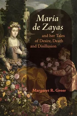 Mara de Zayas und ihre Geschichten von Begierde, Tod und Desillusionierung - Mara de Zayas and Her Tales of Desire, Death and Disillusion