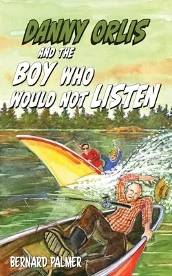 Danny Orlis und der Junge, der nicht zuhören wollte - Danny Orlis and the Boy Who Would Not Listen