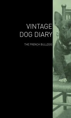 The Vintage Dog Diary - Die Französische Bulldogge - The Vintage Dog Diary - The French Bulldog