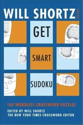 Will Shortz präsentiert Get Smart Sudoku - Will Shortz Presents Get Smart Sudoku