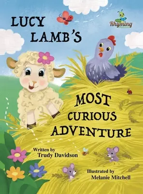 Das neugierigste Abenteuer von Lucy Lamb: Ein Abenteuer auf dem Bauernhof, bei dem es darum geht, mutig zu sein und neue Freunde zu treffen - Lucy Lamb's Most Curious Adventure: A farm adventure about being brave and meeting new friends