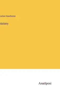 Abgötterei - Idolatry