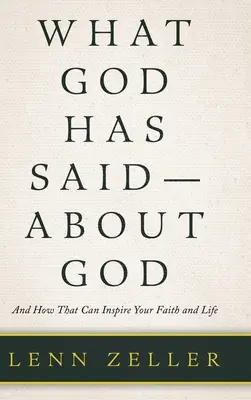 Was Gott über Gott gesagt hat: Und wie das deinen Glauben und dein Leben inspirieren kann - What God Has Said-About God: And How That Can Inspire Your Faith and Life