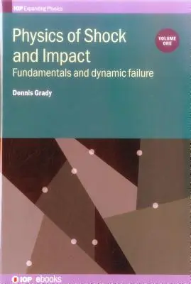 Physik von Stößen und Schlägen: Band 1: Grundlagen und dynamisches Versagen - Physics of Shock and Impact: Volume 1: Fundamentals and dynamic failure