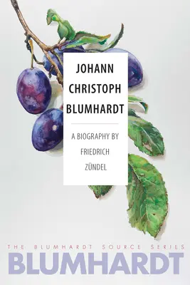 Johann Christoph Blumhardt: Eine Biographie - Johann Christoph Blumhardt: A Biography