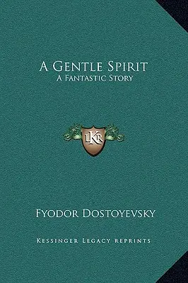 Ein sanfter Geist: Eine phantastische Geschichte - A Gentle Spirit: A Fantastic Story