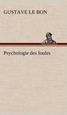 Psychologie der Menschenmassen - Psychologie des foules