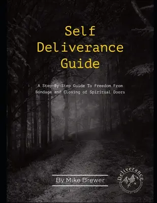Leitfaden zur Selbstbefreiung: Ein Schritt-für-Schritt-Leitfaden zur Befreiung aus der Knechtschaft und zum Schließen der geistigen Türen - Self-Deliverance Guide: A step-by-step guide to freedom from bondage and closing of spiritual doors