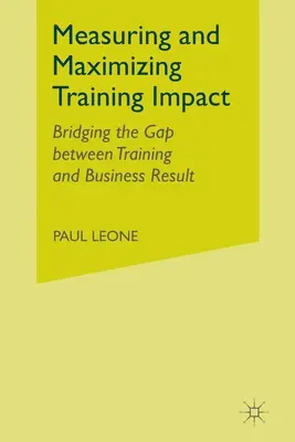 Messung und Maximierung des Schulungserfolgs: Überbrückung der Lücke zwischen Ausbildung und Geschäftsergebnissen - Measuring and Maximizing Training Impact: Bridging the Gap Between Training and Business Results