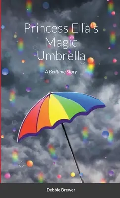 Prinzessin Ellas magischer Regenschirm: Eine Gute-Nacht-Geschichte - Princess Ella's Magic Umbrella: A Bedtime Story