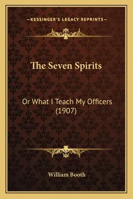 Die sieben Geister: Oder was ich meine Offiziere lehre (1907) - The Seven Spirits: Or What I Teach My Officers (1907)