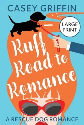 Ruff Road to Romance: Eine romantische Komödie mit Mystery und Hunden - Ruff Road to Romance: A Romantic Comedy with Mystery and Dogs