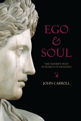 Ego & Seele: Der moderne Westen auf der Suche nach dem Sinn - Ego & Soul: The Modern West in Search of Meaning