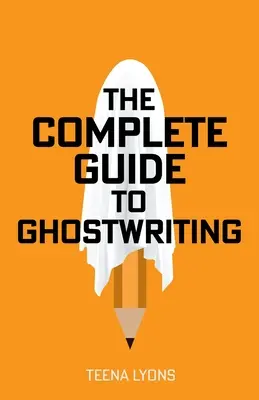 Der komplette Leitfaden für Ghostwriting - The Complete Guide to Ghostwriting