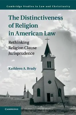 Die Unterscheidungskraft der Religion im amerikanischen Recht: Die Rechtsprechung zur Religionsklausel neu überdenken - The Distinctiveness of Religion in American Law: Rethinking Religion Clause Jurisprudence