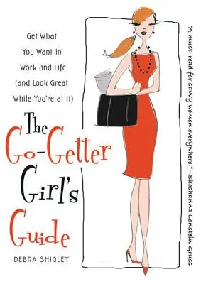 Der Leitfaden für Go-Getterinnen: Erreichen Sie, was Sie wollen, in Beruf und Leben (und sehen Sie dabei auch noch gut aus) - The Go-Getter Girl's Guide: Get What You Want in Work and Life (and Look Great While You're at It)