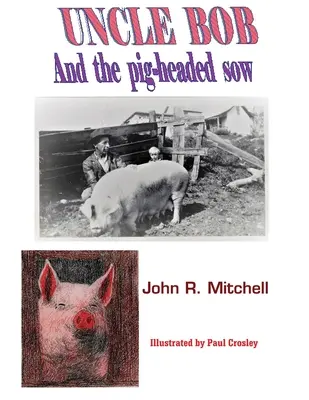 Onkel Bob und die schweinsköpfige Sau - Uncle Bob And the Pig-headed Sow