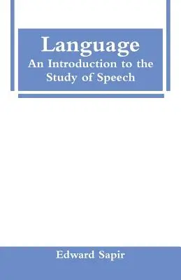 Sprache: Eine Einführung in das Studium der Sprache - Language: An Introduction to the Study of Speech