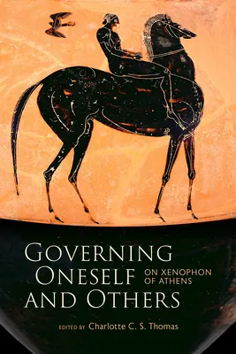 Sich selbst und andere regieren: Über Xenophon von Athen - Governing Oneself and Others: On Xenophon of Athens