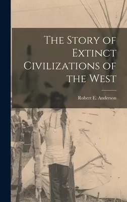 Die Geschichte der untergegangenen Zivilisationen des Westens - The Story of Extinct Civilizations of the West