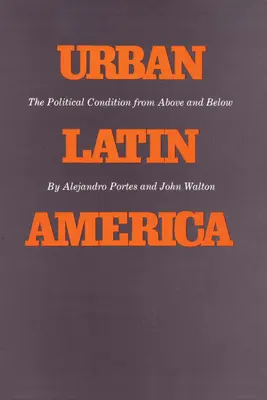 Urbanes Lateinamerika: Die politische Lage von oben und unten - Urban Latin America: The Political Condition from Above and Below