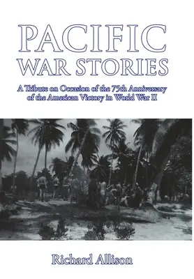 Pazifische Kriegsgeschichten: Eine Hommage anlässlich des 75. Jahrestages des amerikanischen Sieges im Zweiten Weltkrieg - Pacific War Stories: A Tribute on Occasion of the 75th Anniversary of the American Victory in World War II