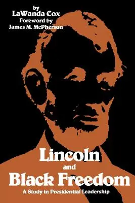 Lincoln und die Freiheit der Schwarzen: Eine Studie über die Führungsqualitäten von Präsidenten - Lincoln and Black Freedom: A Study in Presidential Leadership